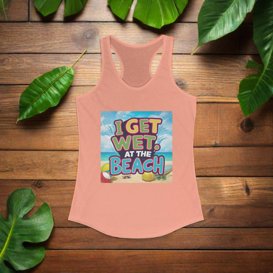 I Get Wet at the Beach - Racerback Tank