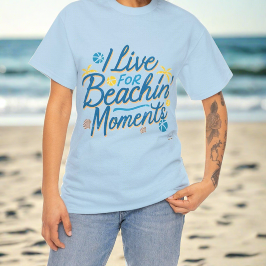 I Live for Beachin' Moments - Unisex Heavy Cotton Tee