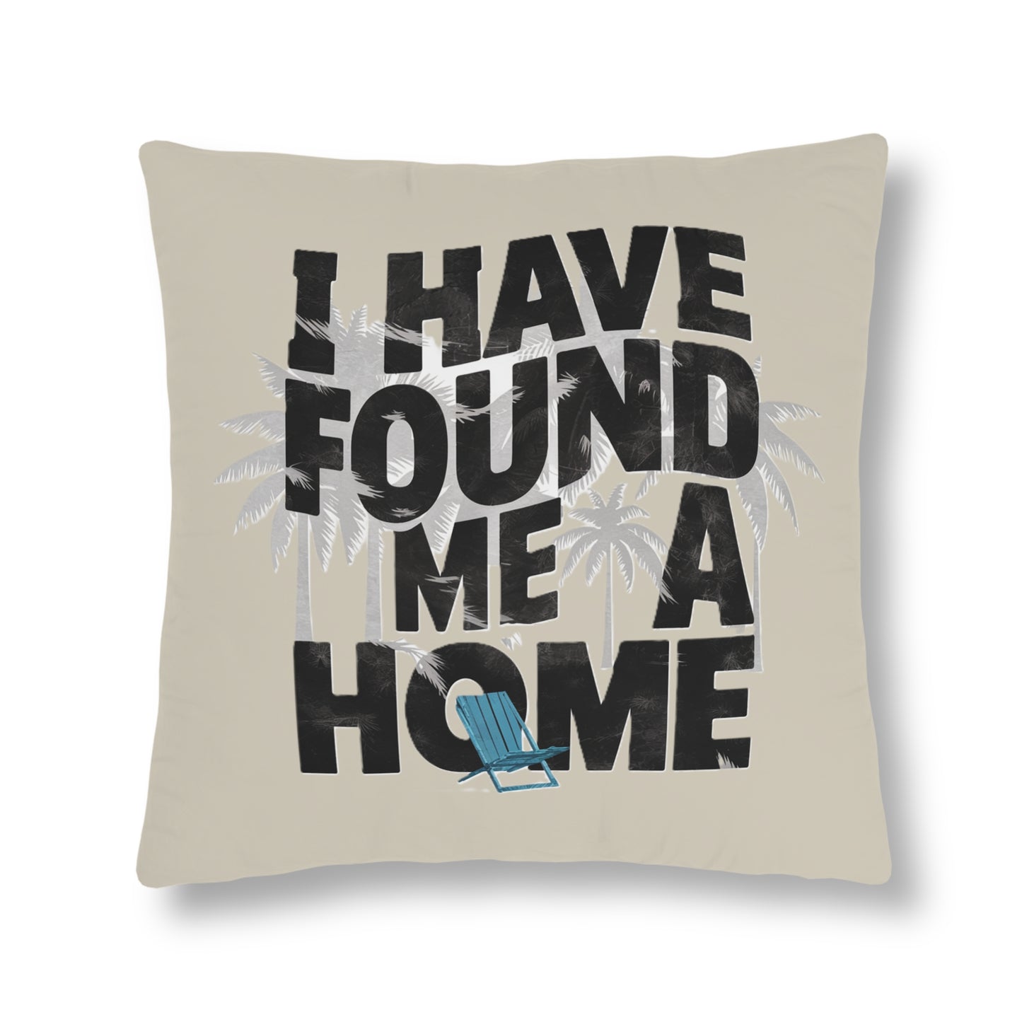 I Have Found Me a Home Sand - Waterproof Pillow