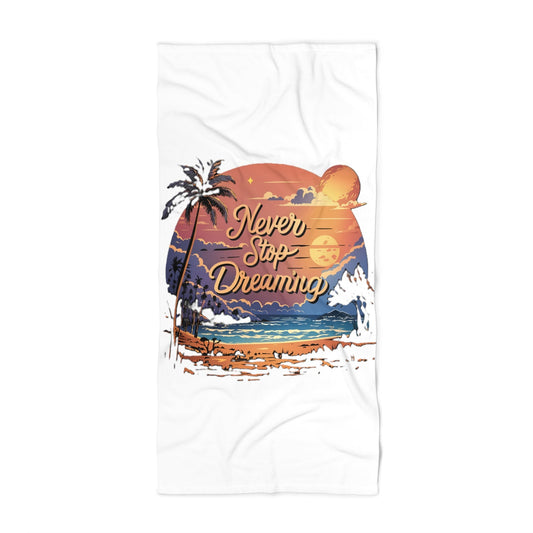 Never Stop Dreaming - Beach Towel