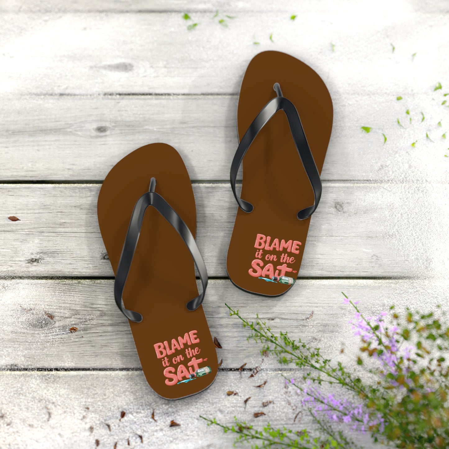 Blame it on the Salt - Flip Flops, Sandals