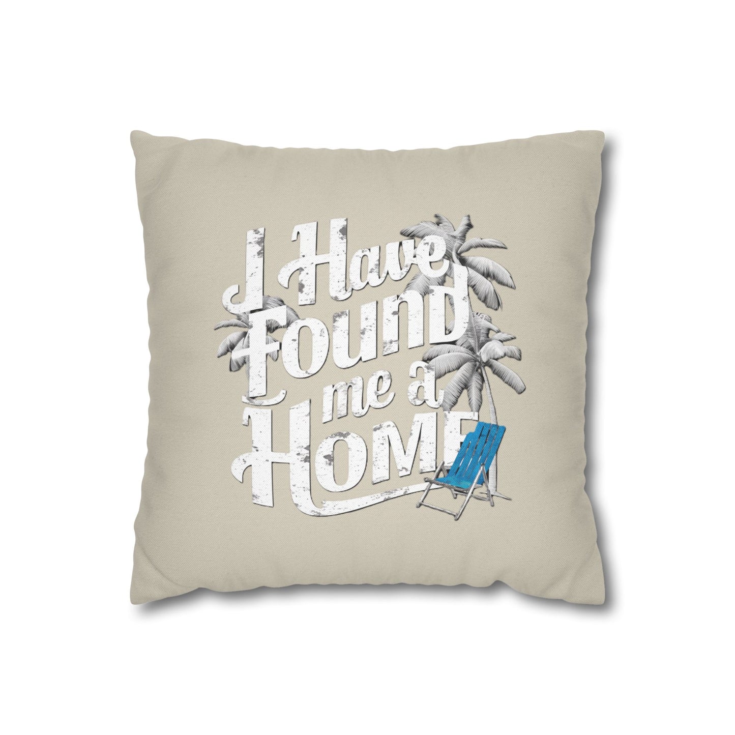 I Have Found Me a Home Sand - Pillowcase