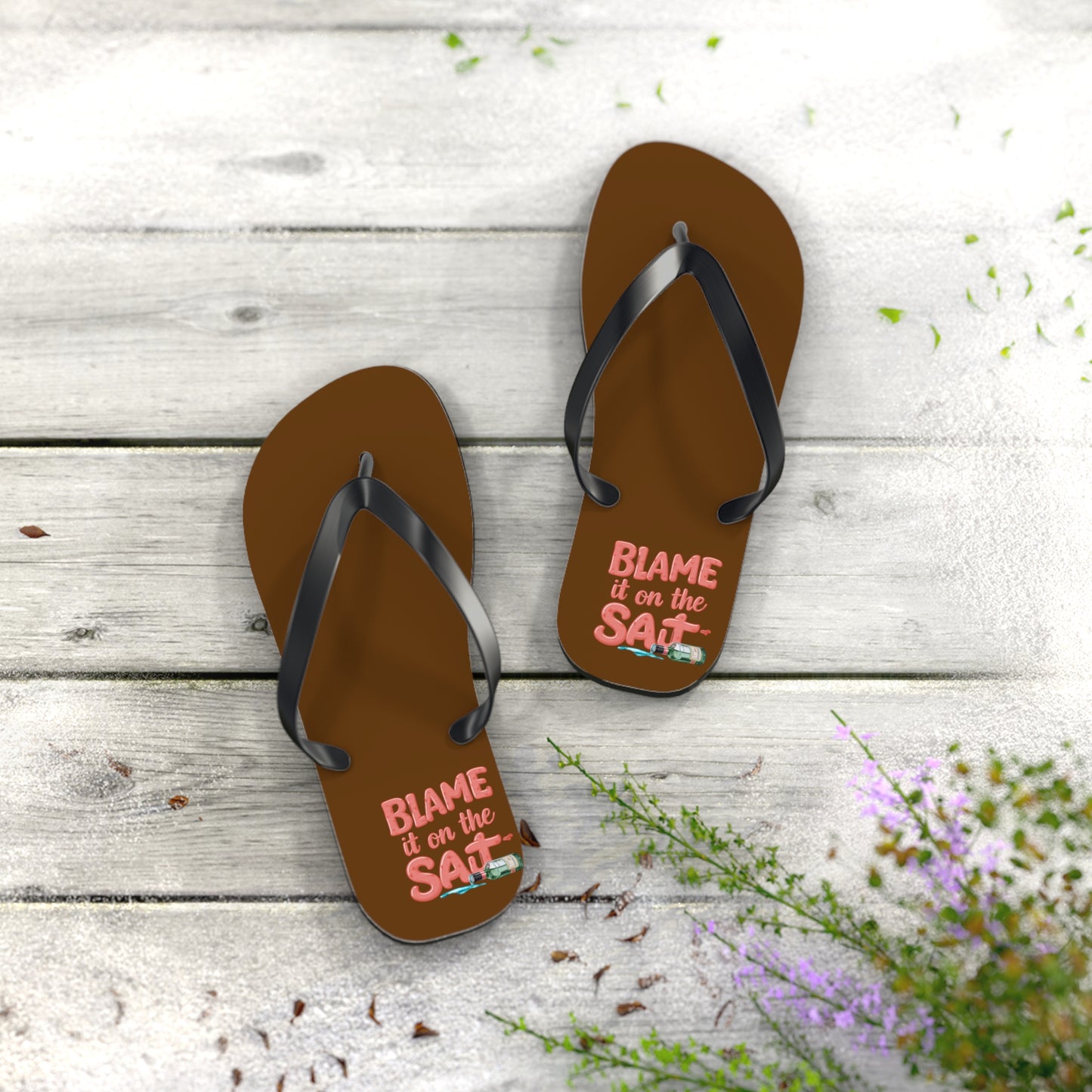 Blame it on the Salt - Flip Flops, Sandals