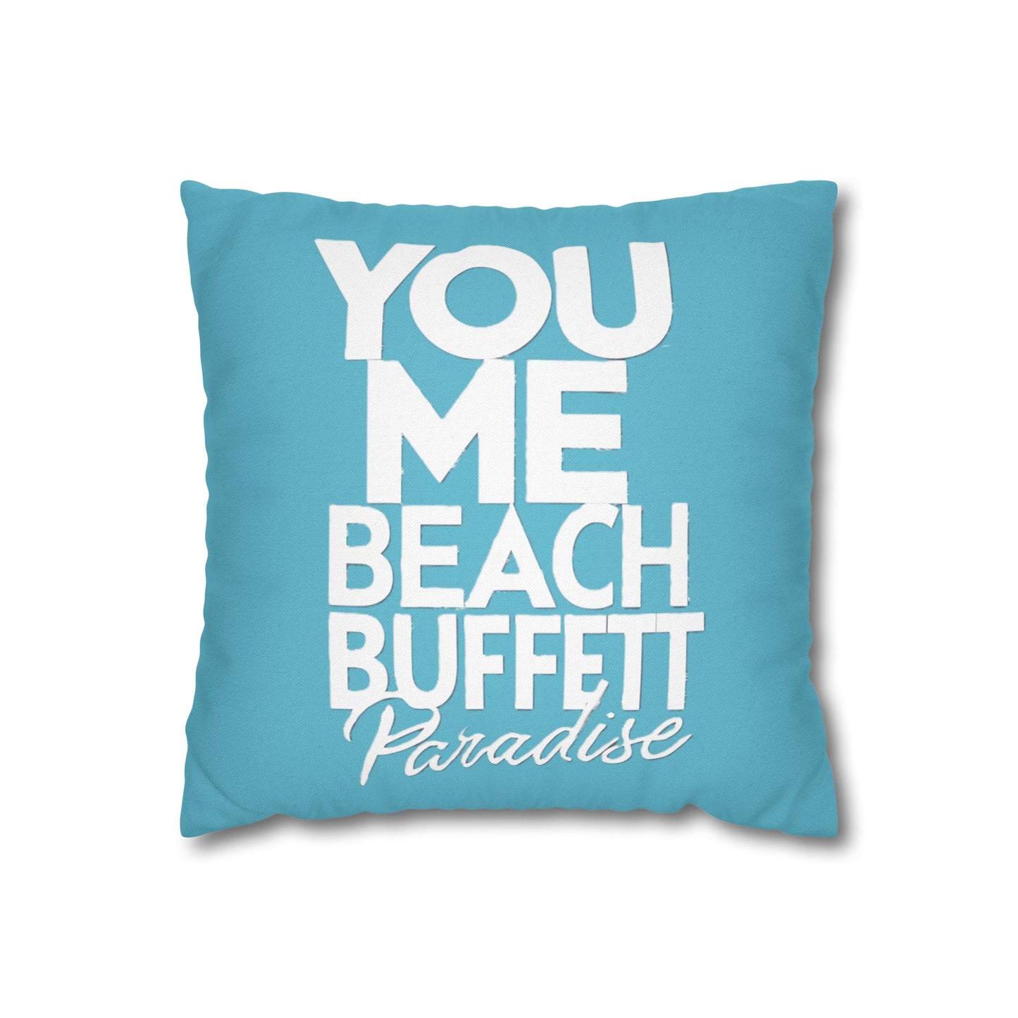 You, Me Beach, Buffett, Paradise Blue - Pillowcase