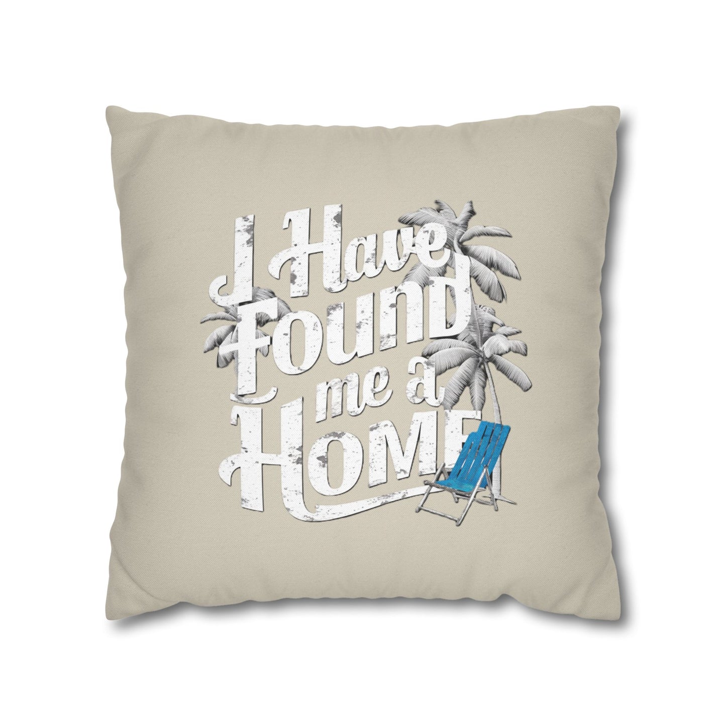 I Have Found Me a Home Sand - Pillowcase