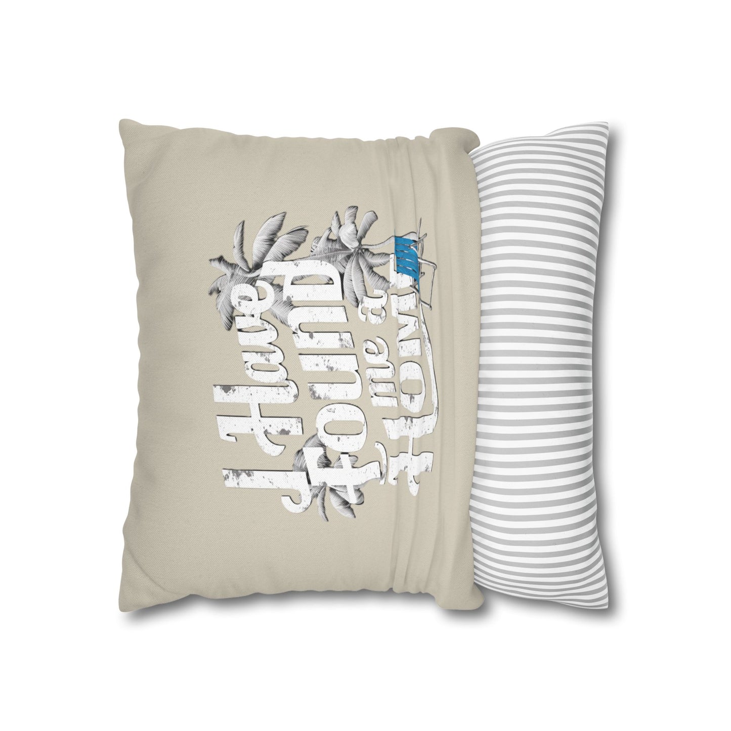 I Have Found Me a Home Sand - Pillowcase