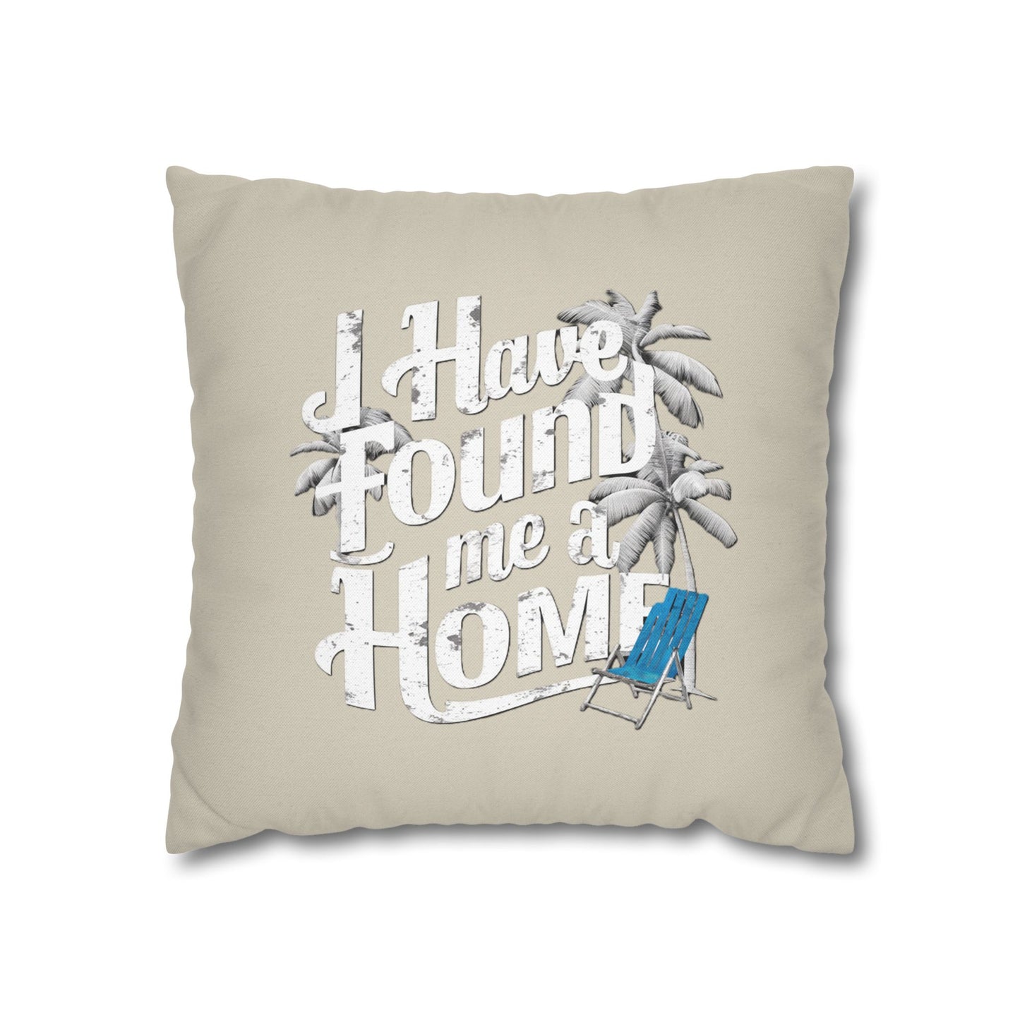 I Have Found Me a Home Sand - Pillowcase