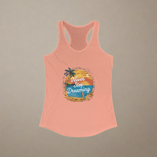 Never Stop Dreamin - Racerback Tank Top