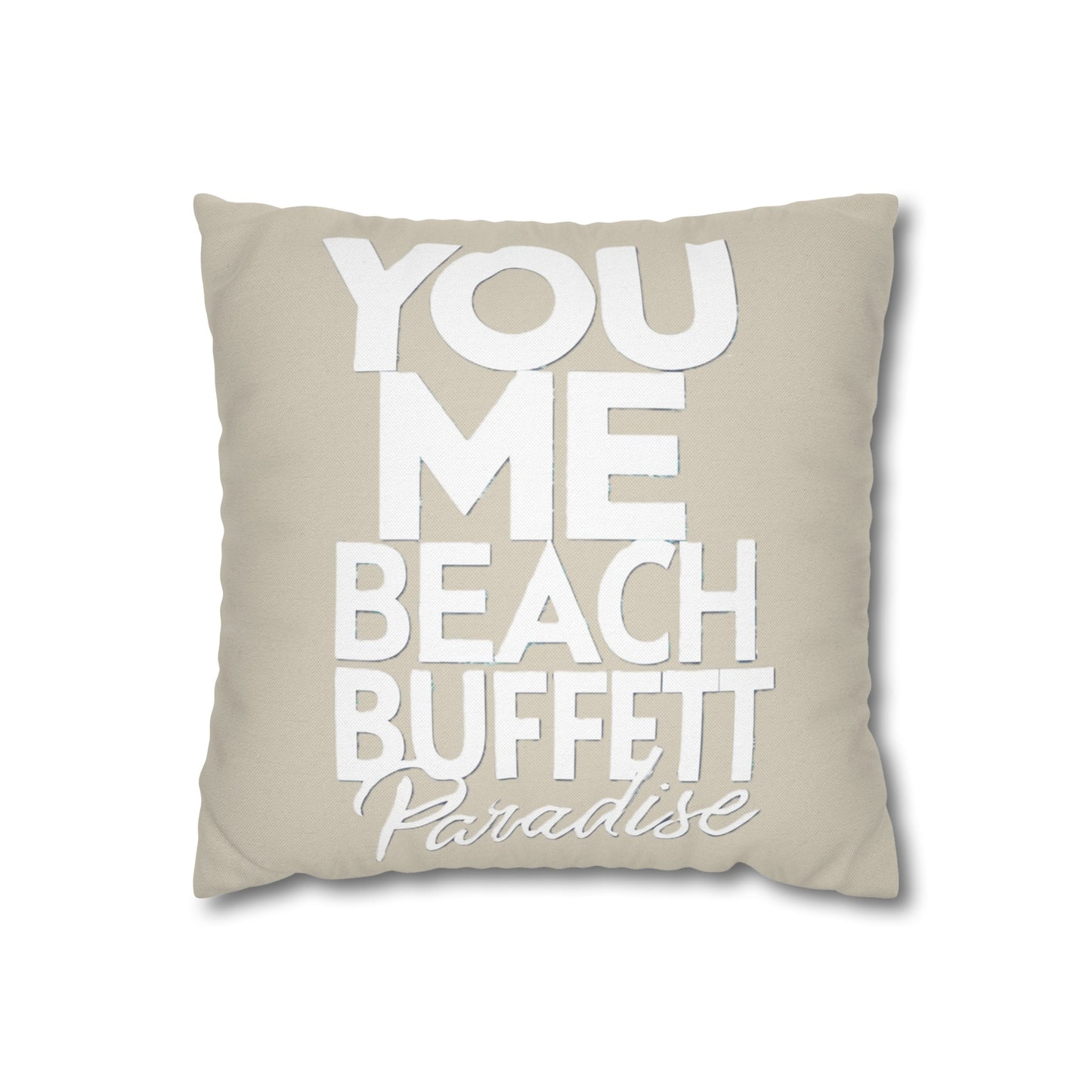 You, Me Beach, Buffett, Paradise - Pillowcase